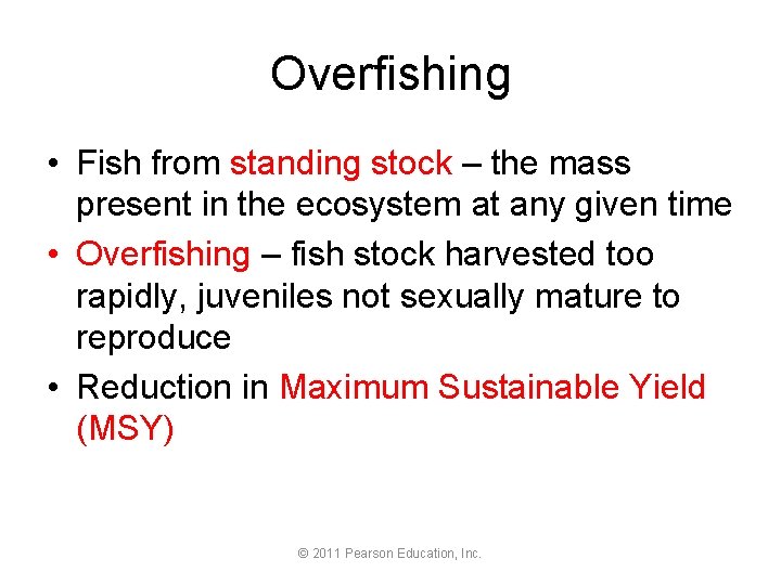 Overfishing • Fish from standing stock – the mass present in the ecosystem at