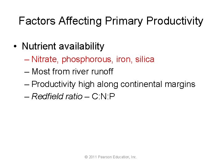 Factors Affecting Primary Productivity • Nutrient availability – Nitrate, phosphorous, iron, silica – Most