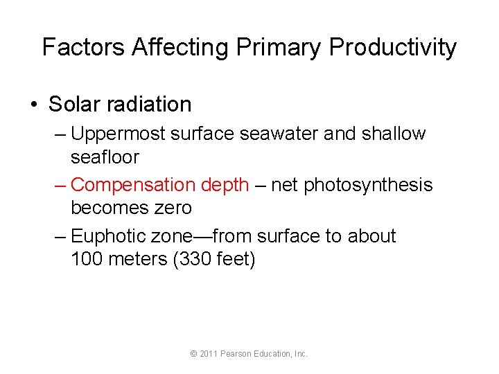 Factors Affecting Primary Productivity • Solar radiation – Uppermost surface seawater and shallow seafloor