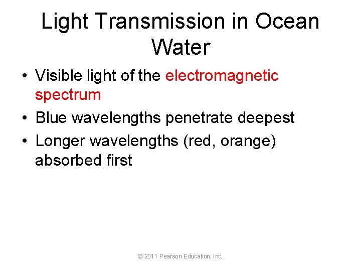 Light Transmission in Ocean Water • Visible light of the electromagnetic spectrum • Blue