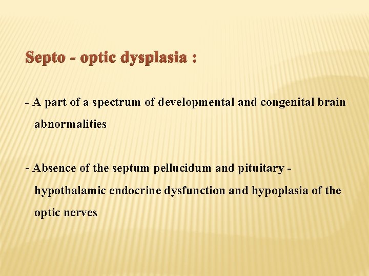 Septo - optic dysplasia : - A part of a spectrum of developmental and