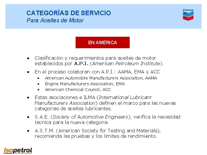 CATEGORÍAS DE SERVICIO Para Aceites de Motor EN AMÉRICA • Clasificación y requerimientos para