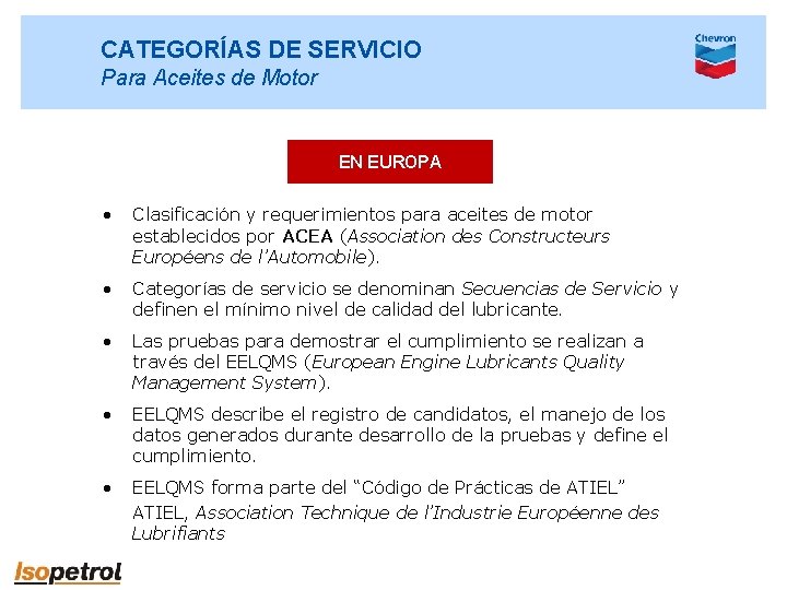 CATEGORÍAS DE SERVICIO Para Aceites de Motor EN EUROPA • Clasificación y requerimientos para