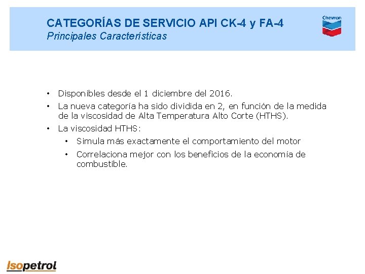 CATEGORÍAS DE SERVICIO API CK-4 y FA-4 Principales Características • Disponibles desde el 1