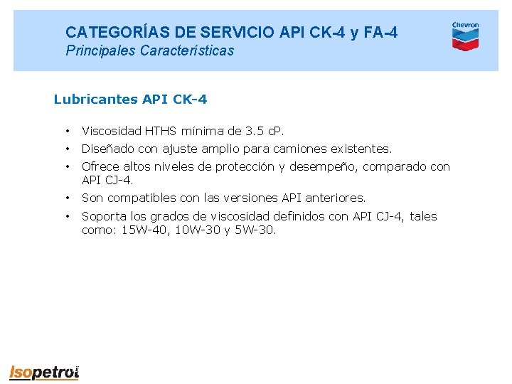 CATEGORÍAS DE SERVICIO API CK-4 y FA-4 Principales Características Lubricantes API CK-4 • Viscosidad