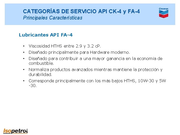 CATEGORÍAS DE SERVICIO API CK-4 y FA-4 Principales Características Lubricantes API FA-4 • Viscosidad
