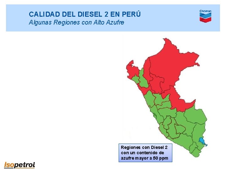 CALIDAD DEL DIESEL 2 EN PERÚ Algunas Regiones con Alto Azufre Regiones con Diesel