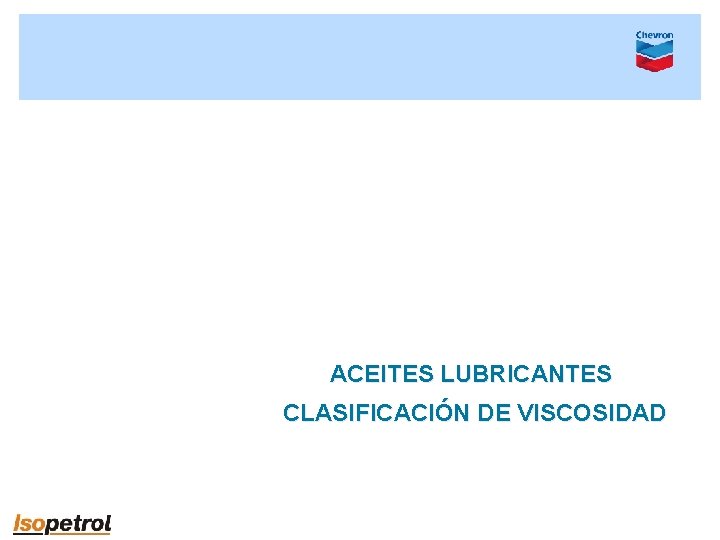 ACEITES LUBRICANTES CLASIFICACIÓN DE VISCOSIDAD 