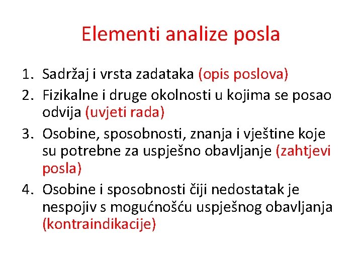 Elementi analize posla 1. Sadržaj i vrsta zadataka (opis poslova) 2. Fizikalne i druge