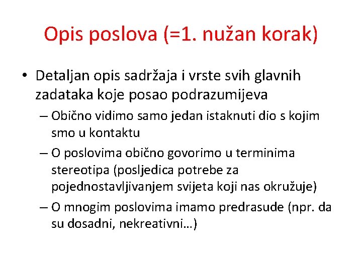 Opis poslova (=1. nužan korak) • Detaljan opis sadržaja i vrste svih glavnih zadataka