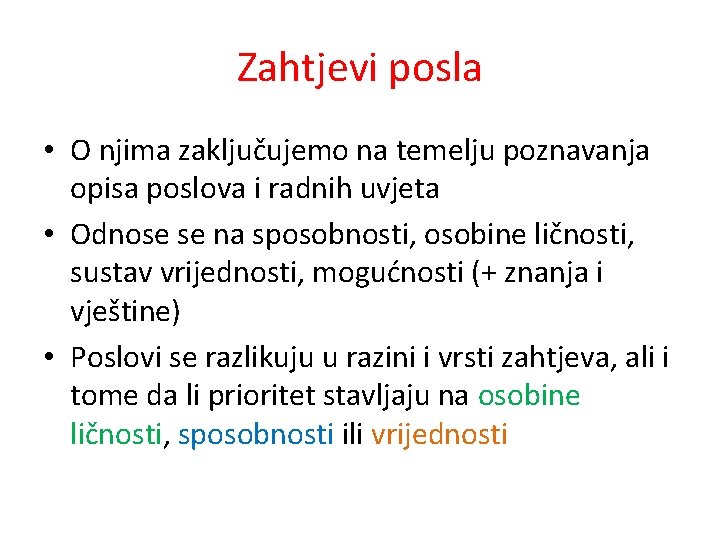 Zahtjevi posla • O njima zaključujemo na temelju poznavanja opisa poslova i radnih uvjeta