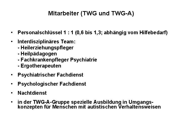 Mitarbeiter (TWG und TWG-A) • Personalschlüssel 1 : 1 (0, 6 bis 1, 3;