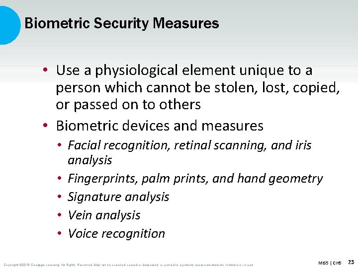 Biometric Security Measures • Use a physiological element unique to a person which cannot