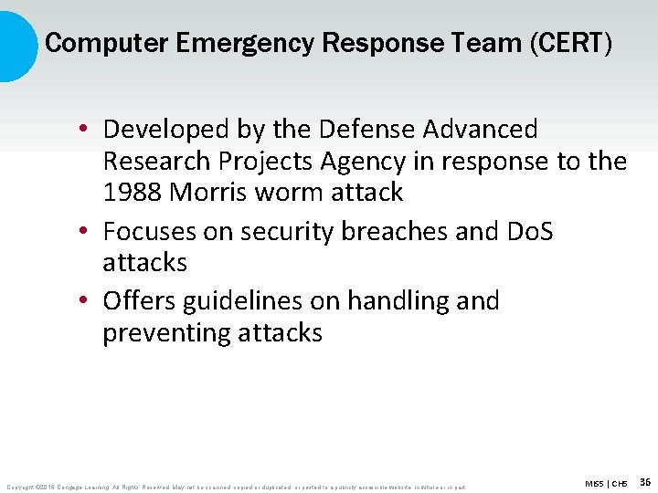 Computer Emergency Response Team (CERT) • Developed by the Defense Advanced Research Projects Agency