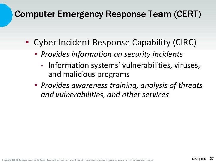 Computer Emergency Response Team (CERT) • Cyber Incident Response Capability (CIRC) • Provides information