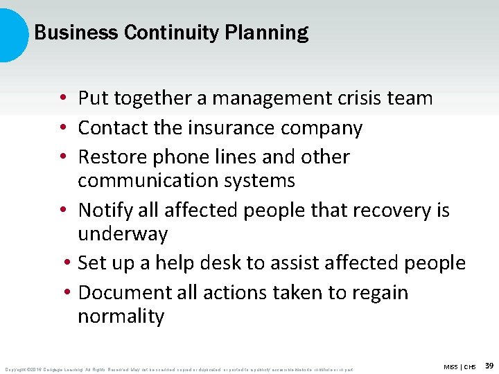 Business Continuity Planning • Put together a management crisis team • Contact the insurance