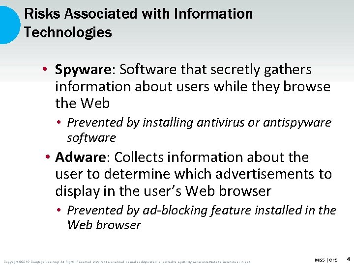 Risks Associated with Information Technologies • Spyware: Software that secretly gathers information about users