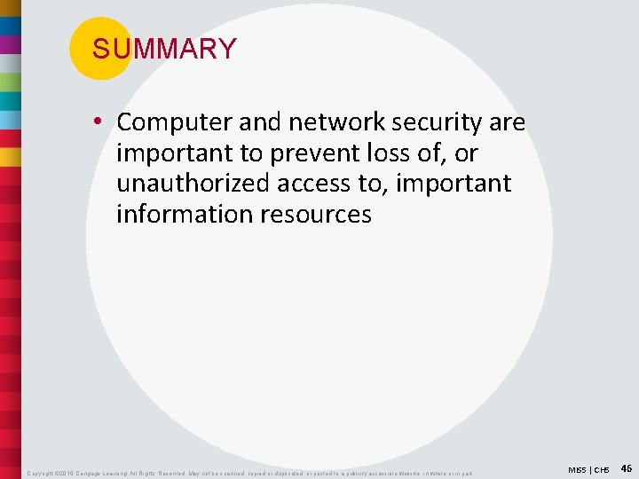 SUMMARY • Computer and network security are important to prevent loss of, or unauthorized