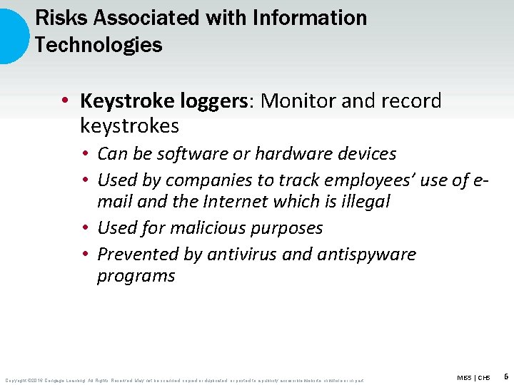 Risks Associated with Information Technologies • Keystroke loggers: Monitor and record keystrokes • Can