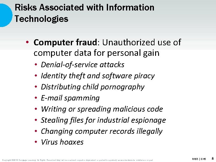Risks Associated with Information Technologies • Computer fraud: Unauthorized use of computer data for