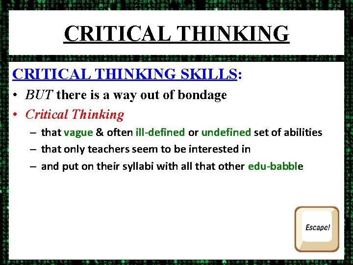 CRITICAL THINKING SKILLS: • BUT there is a way out of bondage • Critical