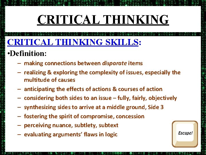 CRITICAL THINKING SKILLS: • Definition: – making connections between disparate items – realizing &