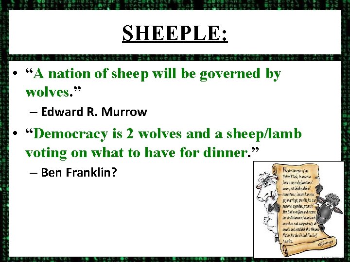 SHEEPLE: • “A nation of sheep will be governed by wolves. ” – Edward