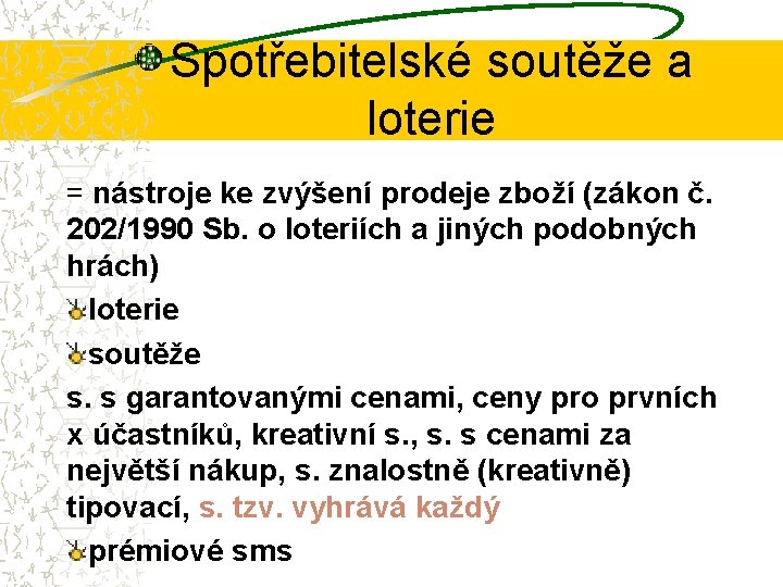 Spotřebitelské soutěže a loterie = nástroje ke zvýšení prodeje zboží (zákon č. 202/1990 Sb.