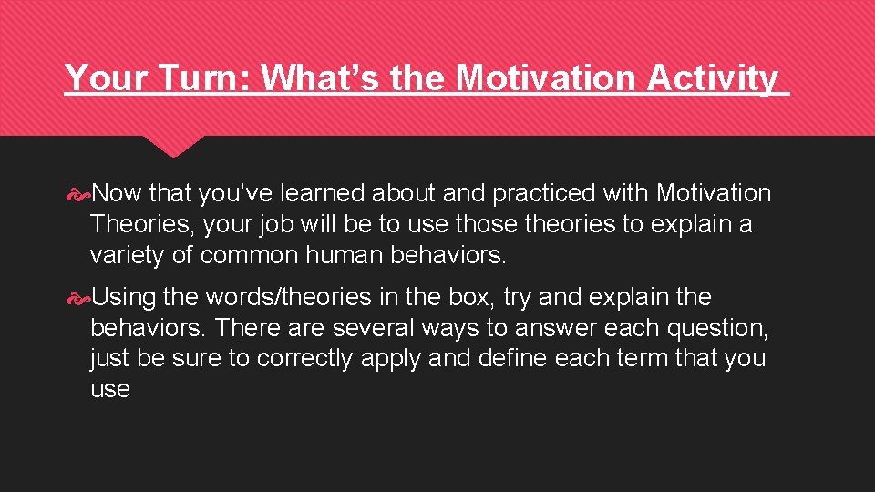 Your Turn: What’s the Motivation Activity Now that you’ve learned about and practiced with