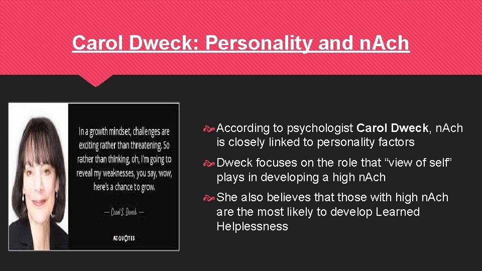 Carol Dweck: Personality and n. Ach According to psychologist Carol Dweck, n. Ach is