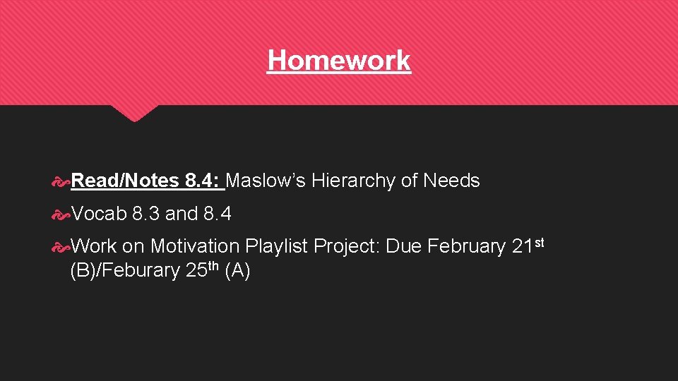 Homework Read/Notes 8. 4: Maslow’s Hierarchy of Needs Vocab 8. 3 and 8. 4