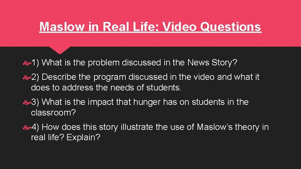 Maslow in Real Life: Video Questions 1) What is the problem discussed in the