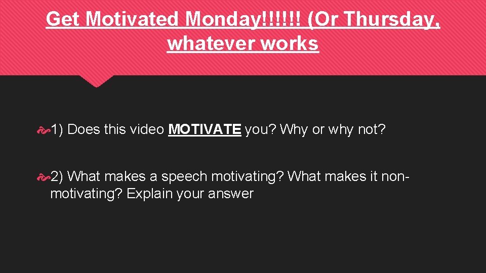 Get Motivated Monday!!!!!! (Or Thursday, whatever works 1) Does this video MOTIVATE you? Why