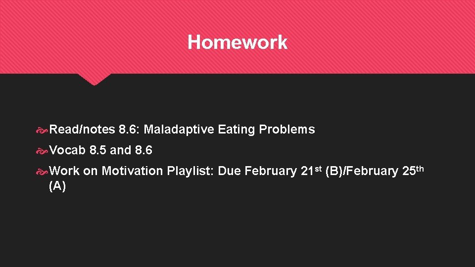 Homework Read/notes 8. 6: Maladaptive Eating Problems Vocab 8. 5 and 8. 6 Work