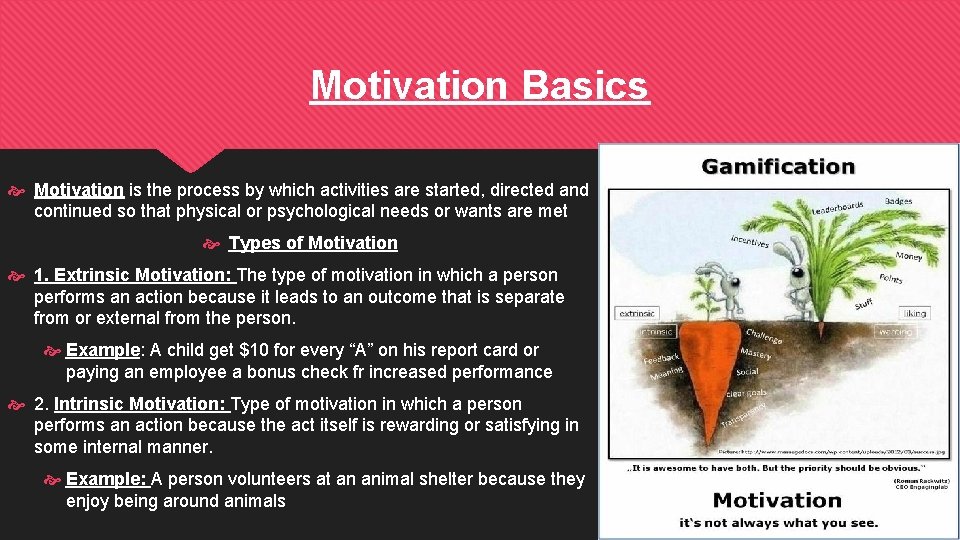 Motivation Basics Motivation is the process by which activities are started, directed and continued