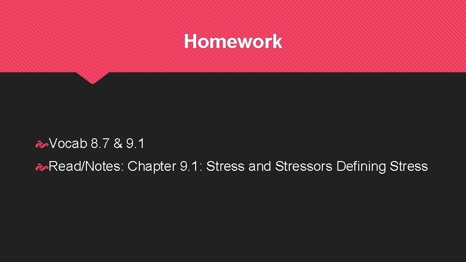 Homework Vocab 8. 7 & 9. 1 Read/Notes: Chapter 9. 1: Stress and Stressors
