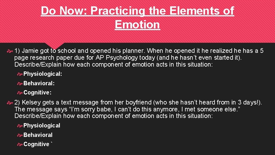 Do Now: Practicing the Elements of Emotion 1) Jamie got to school and opened