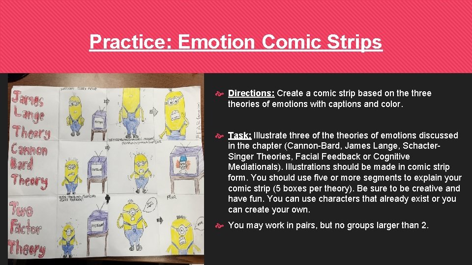 Practice: Emotion Comic Strips Directions: Create a comic strip based on the three theories