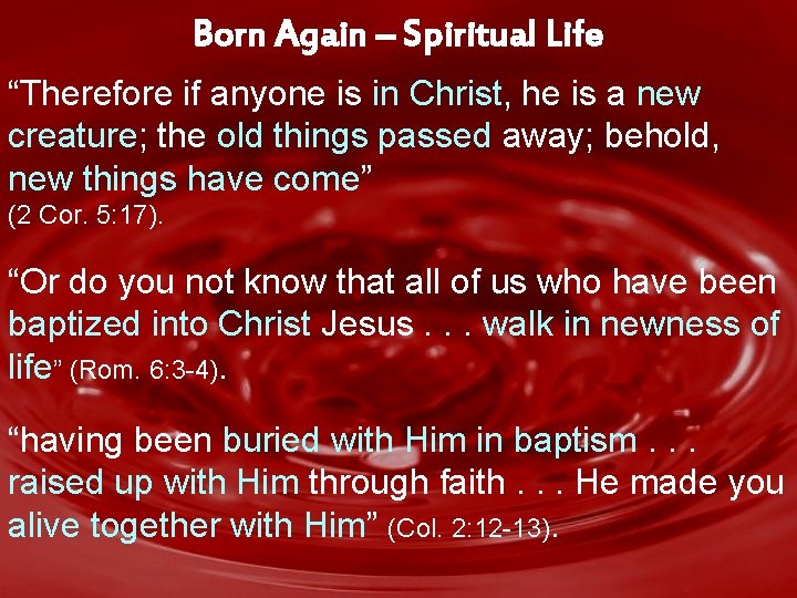 Born Again – Spiritual Life Baptized, Born Again, Living Hope “Therefore if anyone is