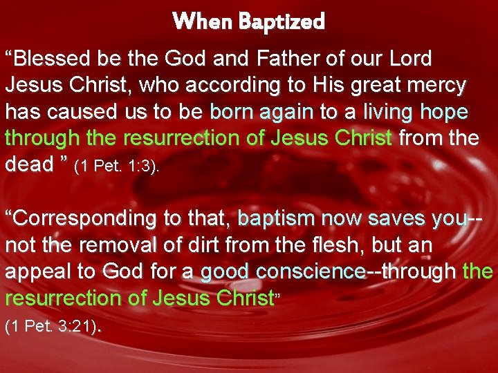 Baptized, When Born Again, Living Hope “Blessed be the andborn Father of ourliving Lord