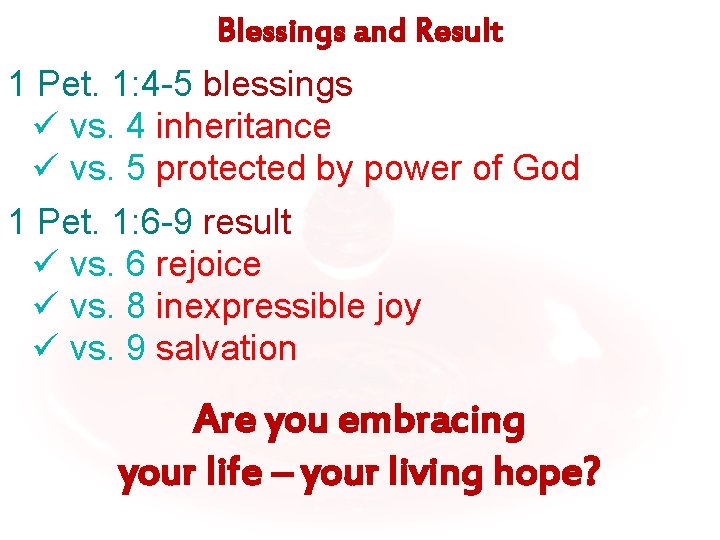 Blessings and Result 1 Pet. 1: 4 -5 blessings ü vs. 4 inheritance ü