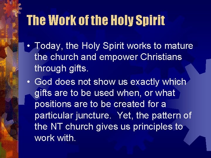 The Work of the Holy Spirit • Today, the Holy Spirit works to mature