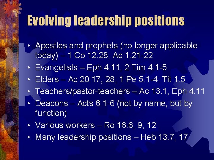 Evolving leadership positions • Apostles and prophets (no longer applicable today) – 1 Co