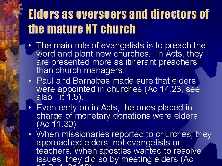 Elders as overseers and directors of the mature NT church • The main role