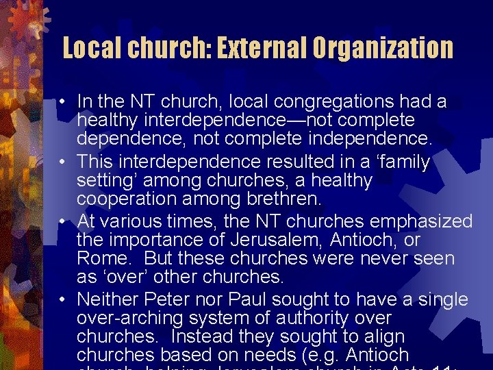 Local church: External Organization • In the NT church, local congregations had a healthy