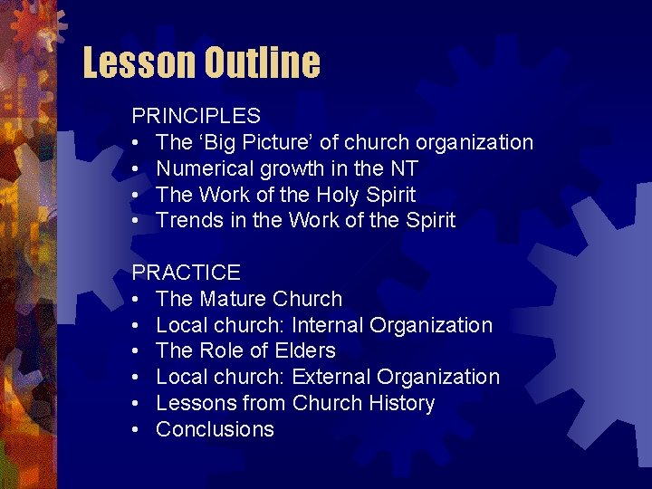 Lesson Outline PRINCIPLES • The ‘Big Picture’ of church organization • Numerical growth in