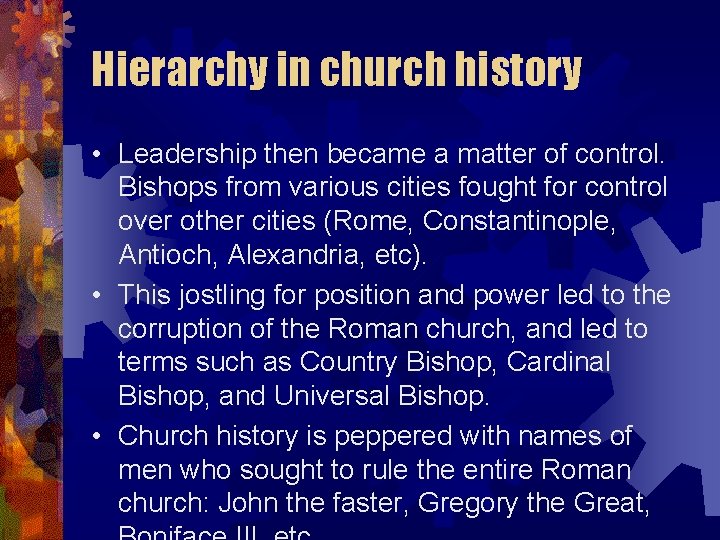 Hierarchy in church history • Leadership then became a matter of control. Bishops from