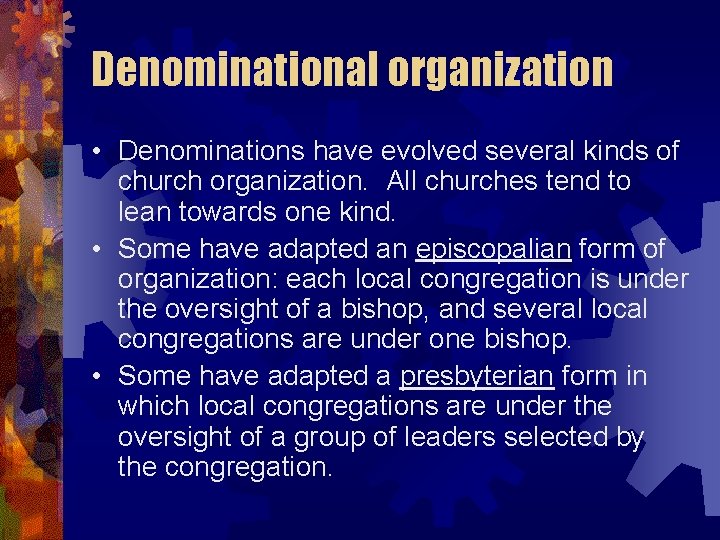 Denominational organization • Denominations have evolved several kinds of church organization. All churches tend