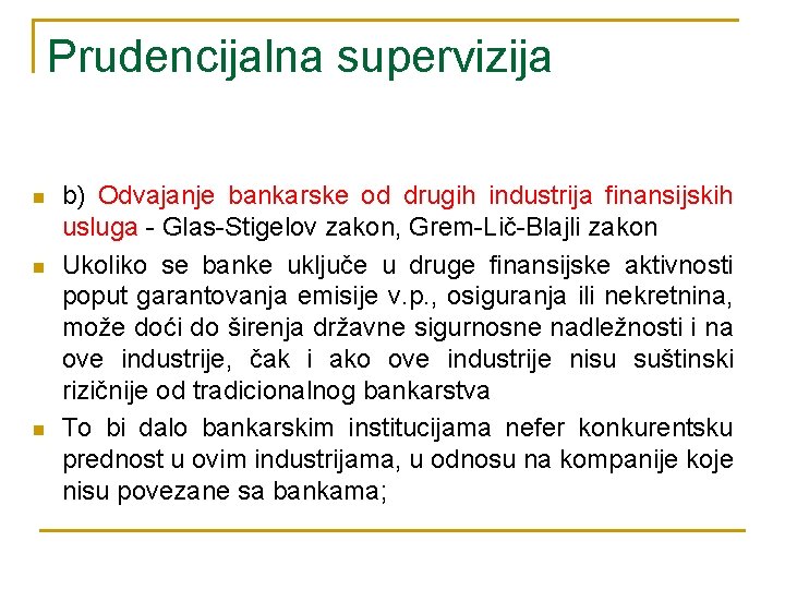 Prudencijalna supervizija n n n b) Odvajanje bankarske od drugih industrija finansijskih usluga -