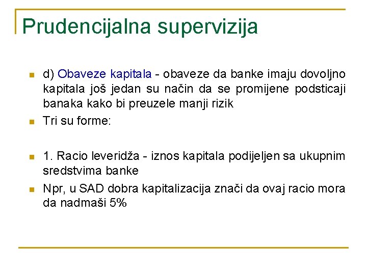 Prudencijalna supervizija n n d) Obaveze kapitala - obaveze da banke imaju dovoljno kapitala